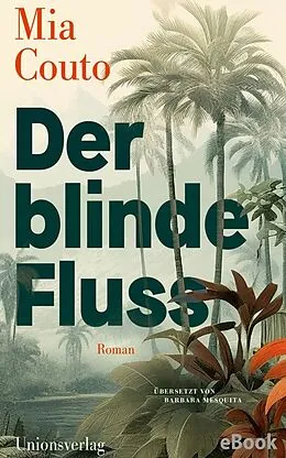 E-Book (epub) Der blinde Fluss von Mia Couto