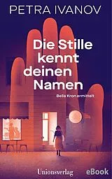 E-Book (epub) Die Stille kennt deinen Namen von Petra Ivanov