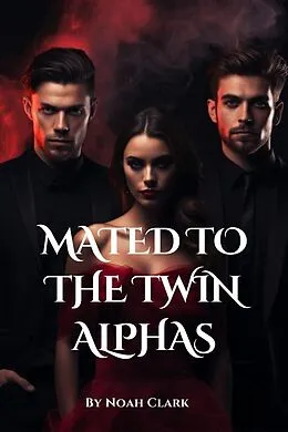 E-Book (epub) Mated to the Twin Alphas von Noah Cole Clark