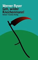Fester Einband Geh, wilder Knochenmann! von Werner Ryser