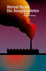 Fester Einband Die Ausgebeuteten von Werner Ryser