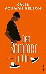 Fester Einband Den Sommer im Ohr von Caleb Azumah Nelson