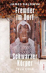 Fester Einband Fremder im Dorf / Schwarzer Körper von James Baldwin, Teju Cole
