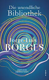 Fester Einband Die unendliche Bibliothek von Jorge Luis Borges