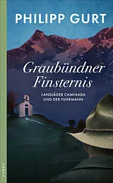 Kartonierter Einband (Kt) Graubündner Finsternis von Philipp Gurt