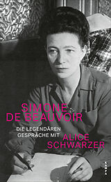 Fester Einband Die legendären Gespräche mit Alice Schwarzer von Simone de Beauvoir, Alice Schwarzer