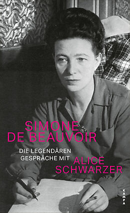 Fester Einband Die legendären Gespräche mit Alice Schwarzer von Simone de Beauvoir, Alice Schwarzer