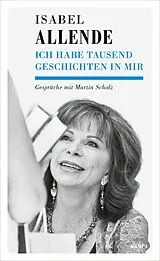 Fester Einband Ich habe tausend Geschichten in mir von Isabel Allende, Martin Scholz