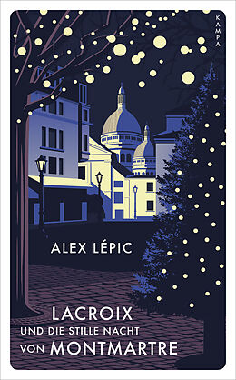 Kartonierter Einband Lacroix und die stille Nacht von Montmartre von Alex Lépic