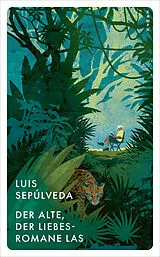 Kartonierter Einband (Kt) Der Alte, der Liebesromane las von Luis Sepúlveda