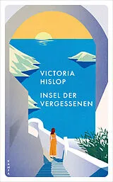 Kartonierter Einband Insel der Vergessenen von Victoria Hislop
