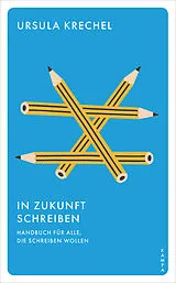 Kartonierter Einband In Zukunft schreiben von Ursula Krechel