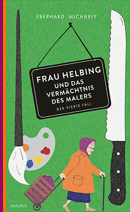 Kartonierter Einband Frau Helbing und das Vermächtnis des Malers von Eberhard Michaely