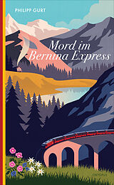 Fester Einband Mord im Bernina Express von Philipp Gurt