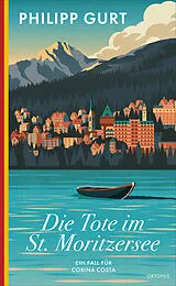 Kartonierter Einband Die Tote im St. Moritzersee von Philipp Gurt