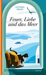 Kartonierter Einband Feuer, Liebe und das Meer von Victoria Hislop