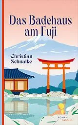 Fester Einband Das Badehaus am Fuji von Christian Schnalke
