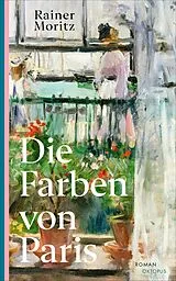 Fester Einband Die Farben von Paris von Rainer Moritz