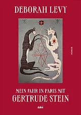 Fester Einband Mein Jahr in Paris mit Gertrude Stein von Deborah Levy