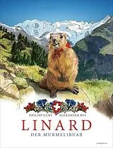 Fester Einband Linard. Der Murmelibuab von Philipp Gurt