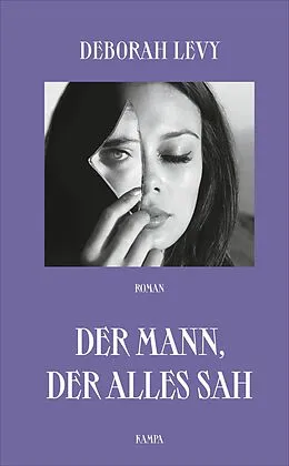 E-Book (epub) Der Mann, der alles sah von Deborah Levy