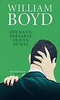 E-Book (epub) Der Mann, der gerne Frauen küsste von William Boyd