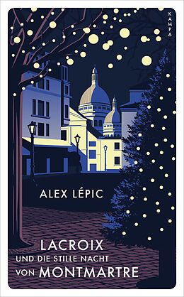 E-Book (epub) Lacroix und die stille Nacht von Montmartre von Alex Lépic