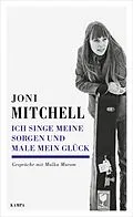 E-Book (epub) Ich singe meine Sorgen und male mein Glück von Joni Mitchell, Malka Marom