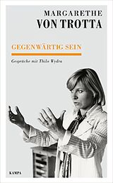 E-Book (epub) Gegenwärtig sein von Margarethe von Trotta, Thilo Wydra