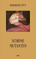 E-Book (epub) Schöne Mutanten von Deborah Levy