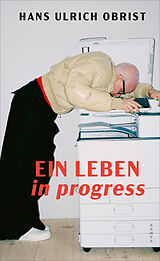 E-Book (epub) Ein Leben in progress von Hans Ulrich Obrist