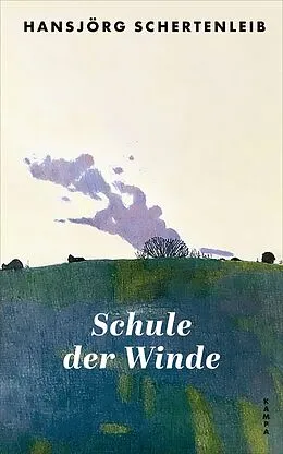 E-Book (epub) Schule der Winde von Hansjörg Schertenleib