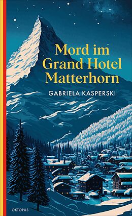 E-Book (epub) Mord im Grand Hotel Matterhorn von Gabriela Kasperski