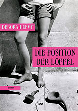 E-Book (epub) Die Position der Löffel von Deborah Levy
