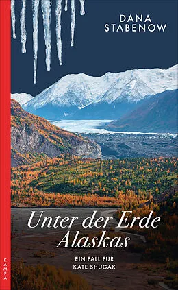 E-Book (epub) Unter der Erde Alaskas von Dana Stabenow
