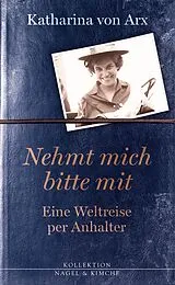 E-Book (epub) Nehmt mich bitte mit. Eine Weltreise per Anhalter von Katharina von Arx