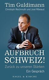 E-Book (epub) Aufbruch Schweiz! von Tim Guldimann, Christoph Reichmuth, José Ribeaud