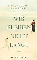 E-Book (epub) Wir bleiben nicht lange von Marjaleena Lembcke