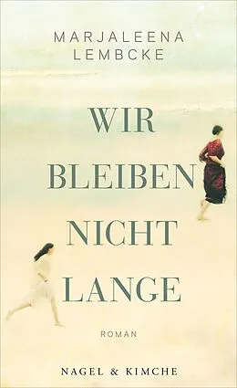 E-Book (epub) Wir bleiben nicht lange von Marjaleena Lembcke