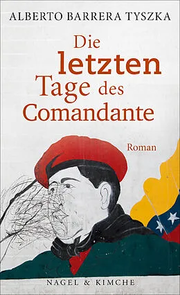 E-Book (epub) Die letzten Tage des Comandante von Alberto Barrera Tyszka