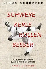 Fester Einband Schwere Kerle rollen besser von Linus Schöpfer
