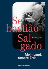 E-Book (epub) Mein Land, unsere Erde von Sebastiaõ Salgado, Isabelle Francq
