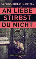 E-Book (epub) An Liebe stirbst du nicht von Géraldine Dalban-Moreynas