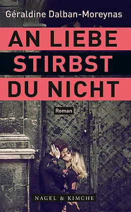E-Book (epub) An Liebe stirbst du nicht von Géraldine Dalban-Moreynas