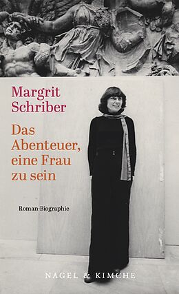 Fester Einband Das Abenteuer, eine Frau zu sein von Margrit Schriber