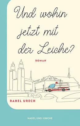 E-Book (epub) Und wohin jetzt mit der Leiche? von Rahel Urech
