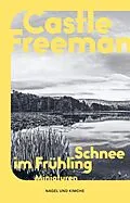 E-Book (epub) Schnee im Frühling von Castle Freeman, Kathrin Razum