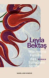 Kartonierter Einband Wie meine Familie das Sprechen lernte von Leyla Bekta