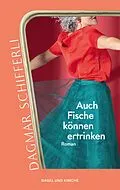 E-Book (epub) Auch Fische können ertrinken von Dagmar Schifferli