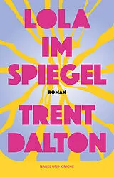 Fester Einband Lola im Spiegel von Trent Dalton